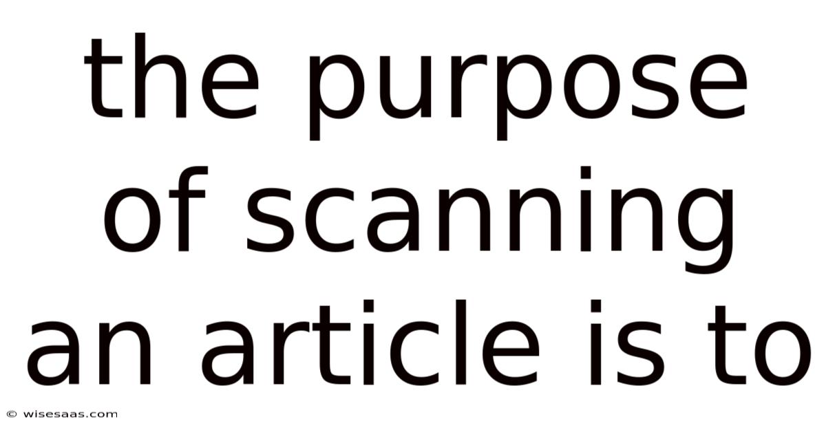 The Purpose Of Scanning An Article Is To