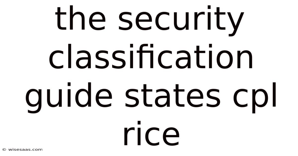 The Security Classification Guide States Cpl Rice