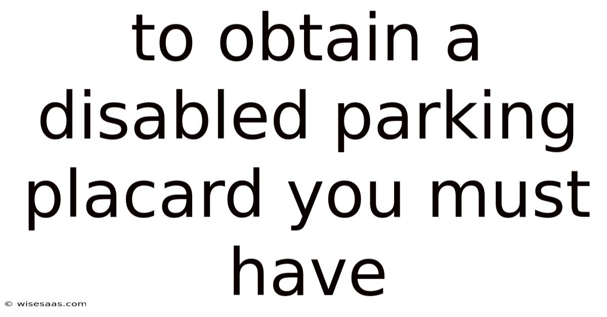 To Obtain A Disabled Parking Placard You Must Have