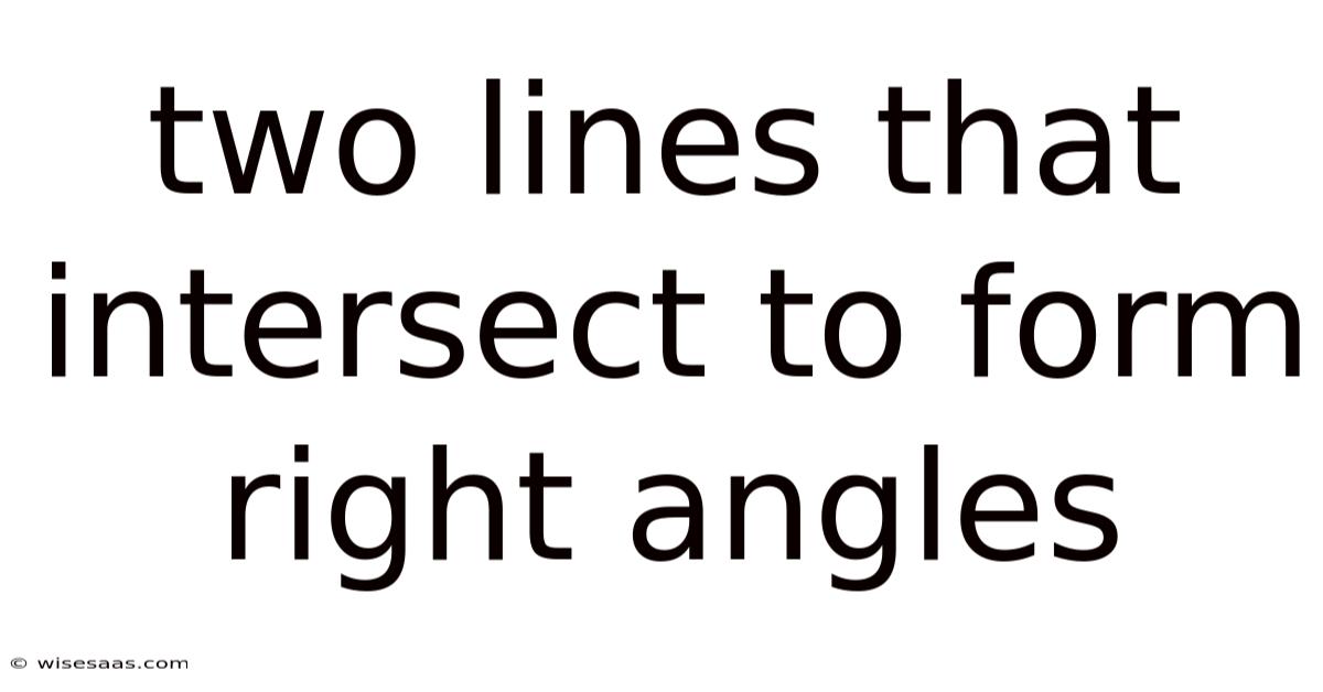 Two Lines That Intersect To Form Right Angles