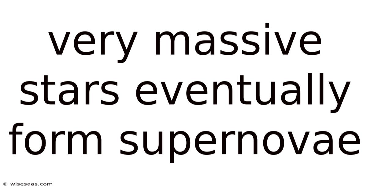Very Massive Stars Eventually Form Supernovae