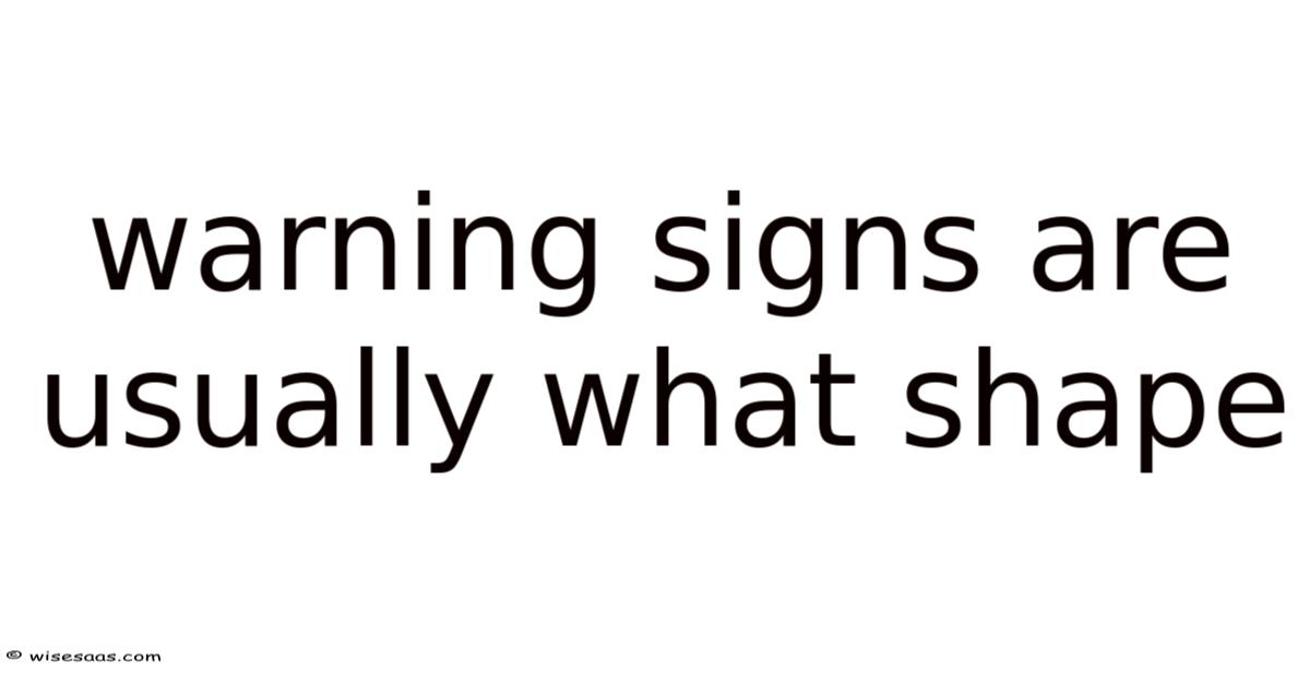 Warning Signs Are Usually What Shape