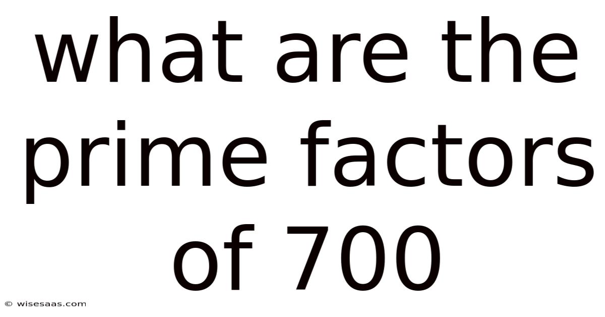 What Are The Prime Factors Of 700