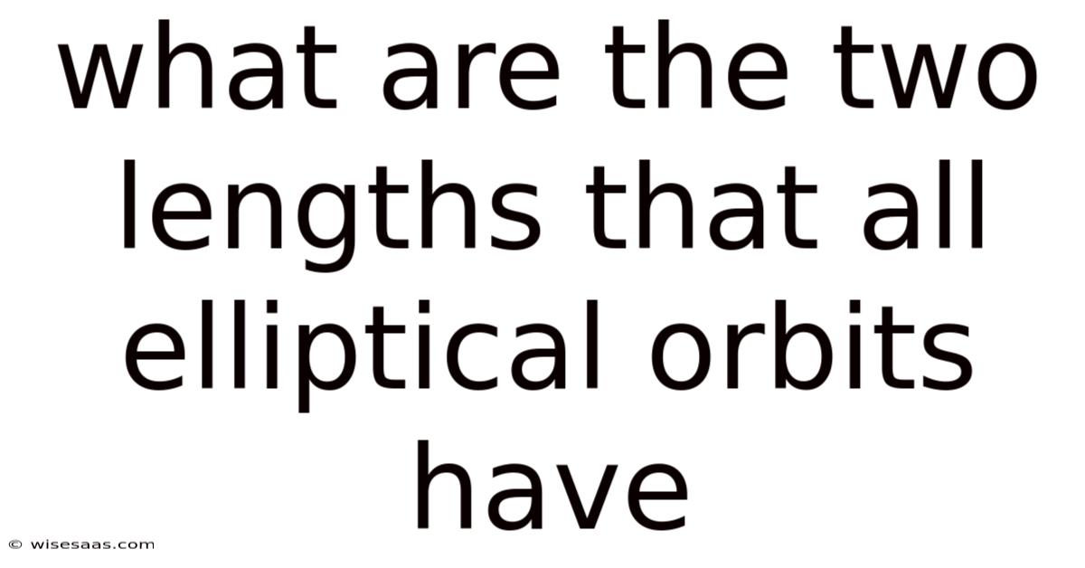 What Are The Two Lengths That All Elliptical Orbits Have