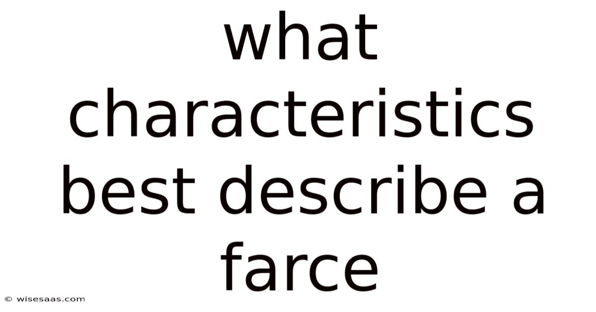 What Characteristics Best Describe A Farce