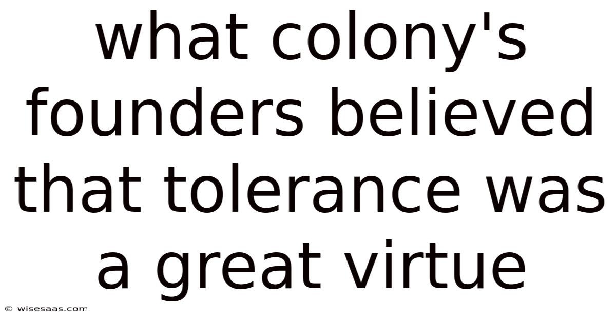 What Colony's Founders Believed That Tolerance Was A Great Virtue
