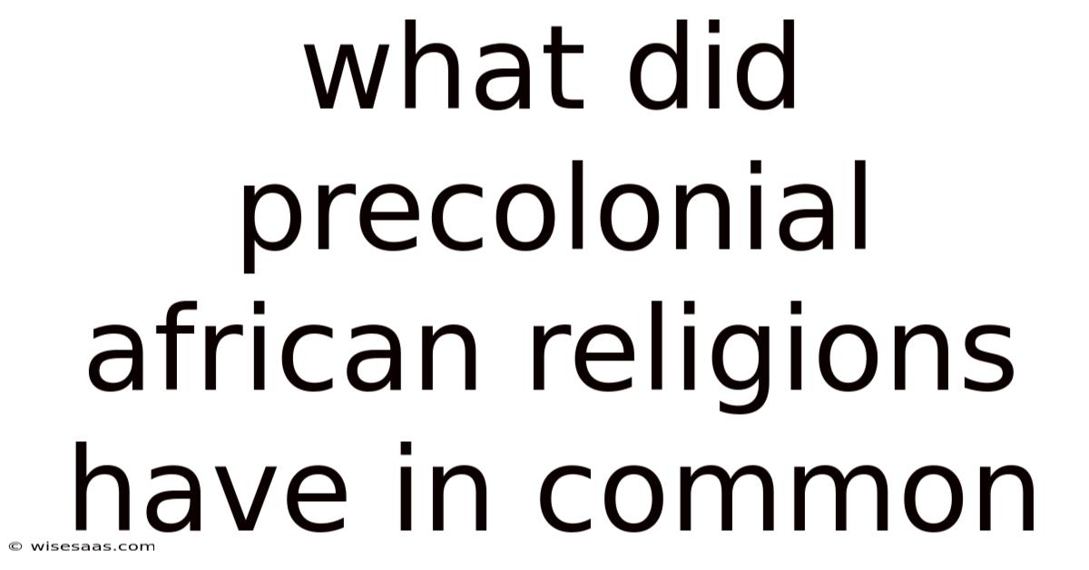 What Did Precolonial African Religions Have In Common