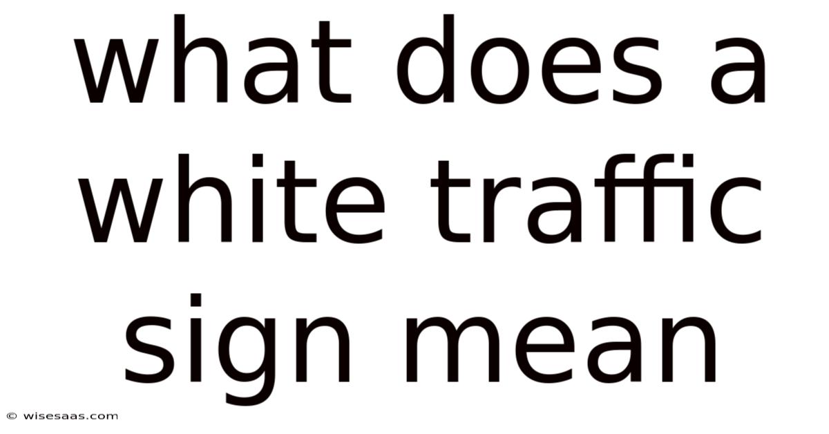 What Does A White Traffic Sign Mean
