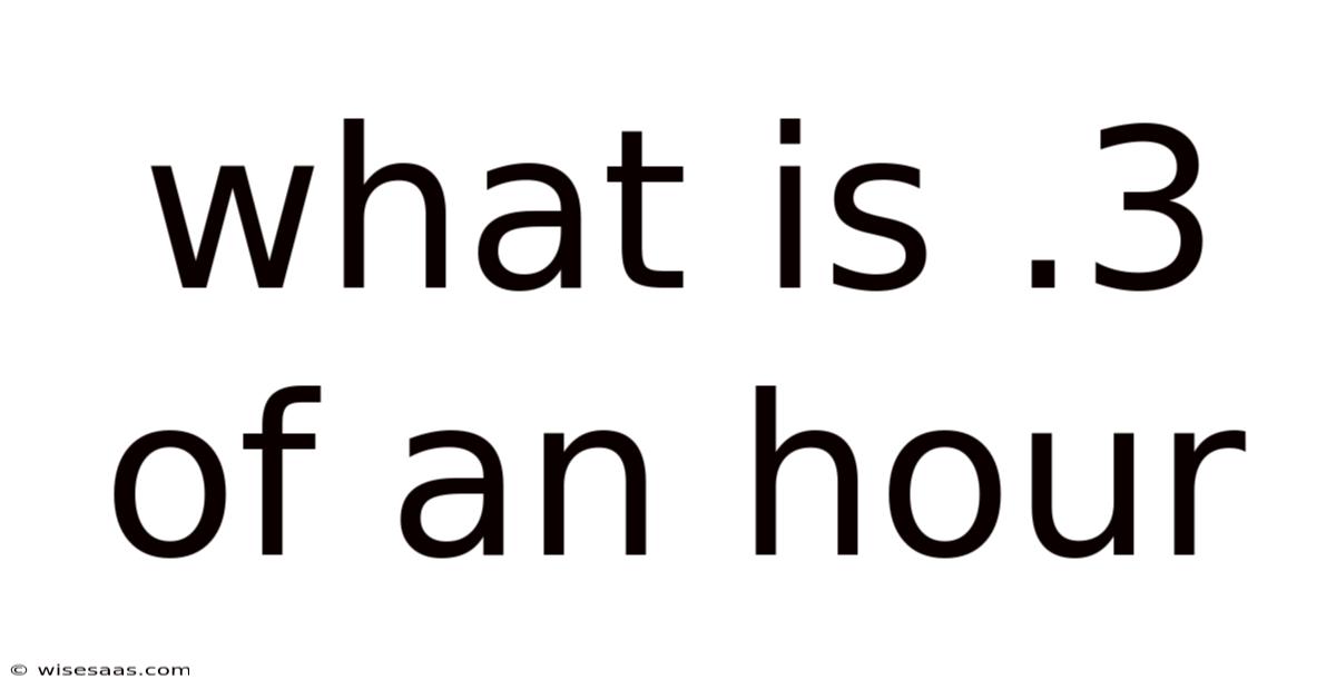 What Is .3 Of An Hour