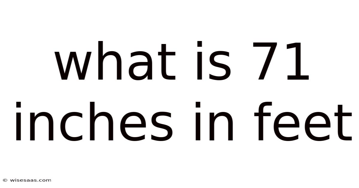 What Is 71 Inches In Feet