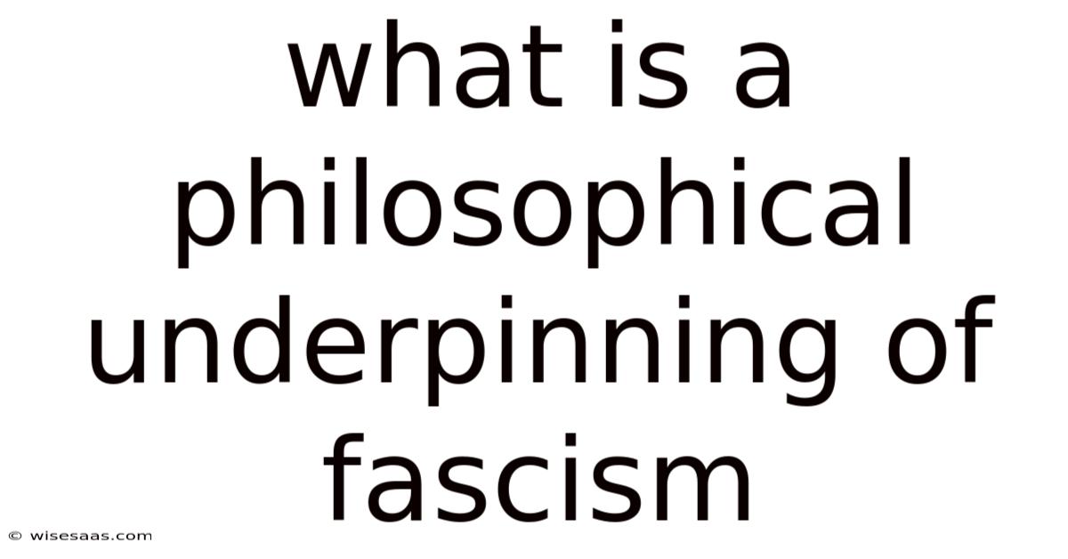 What Is A Philosophical Underpinning Of Fascism