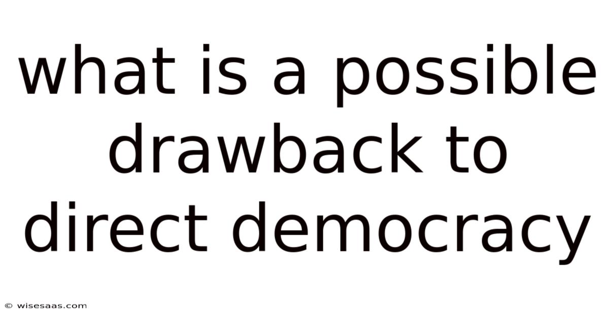 What Is A Possible Drawback To Direct Democracy
