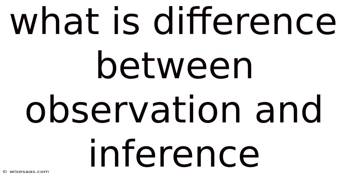 What Is Difference Between Observation And Inference