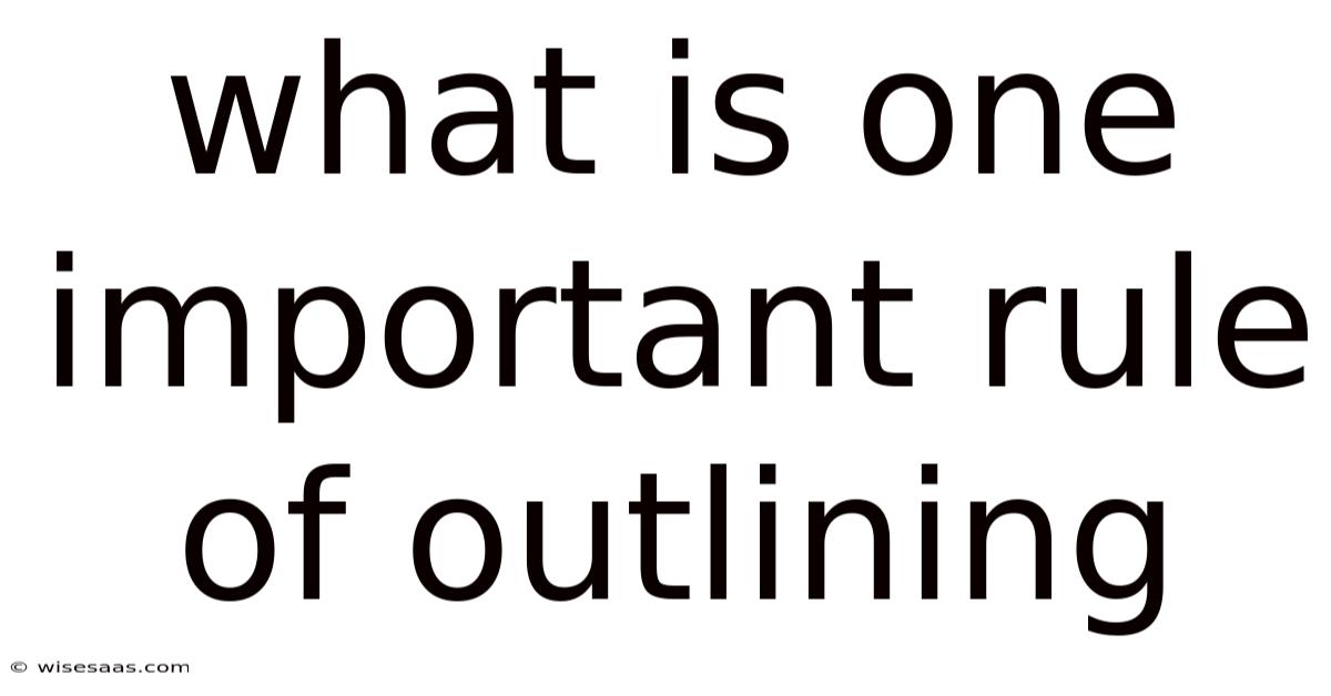 What Is One Important Rule Of Outlining