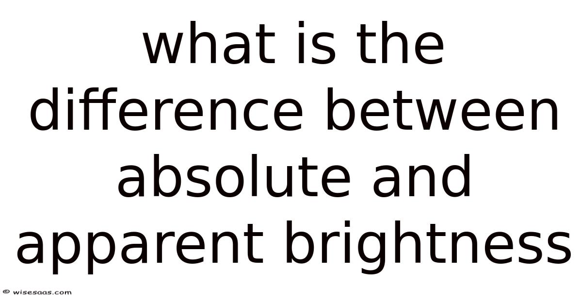 What Is The Difference Between Absolute And Apparent Brightness