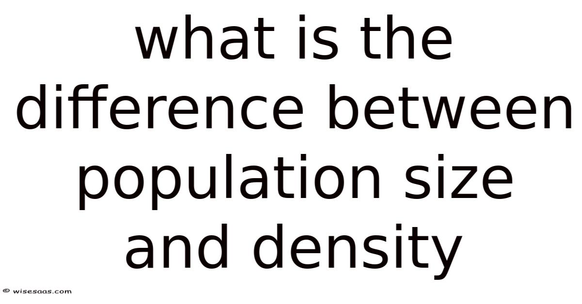 What Is The Difference Between Population Size And Density