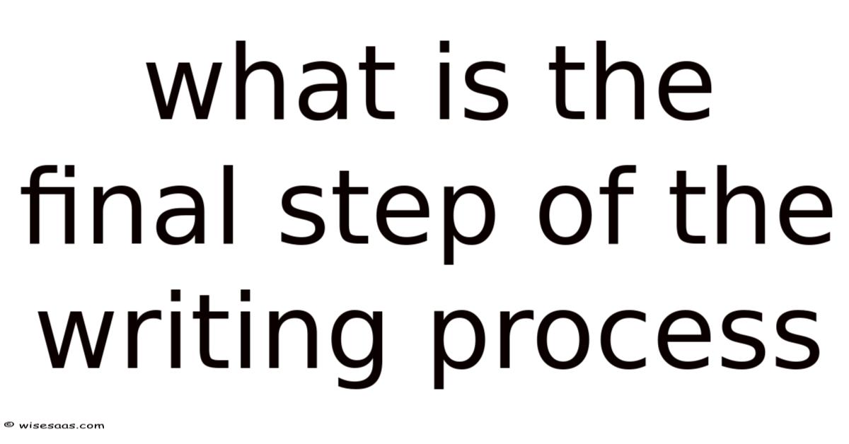 What Is The Final Step Of The Writing Process