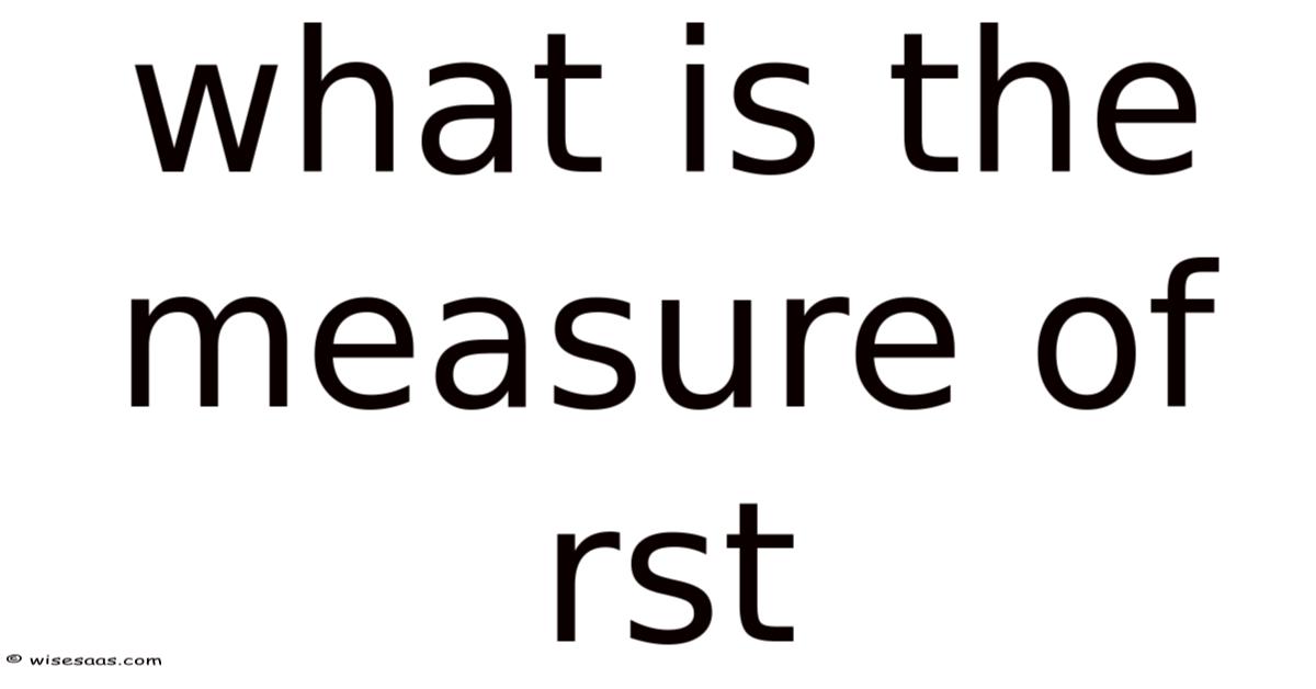 St Rst Rst What Is The Measure Of Rst