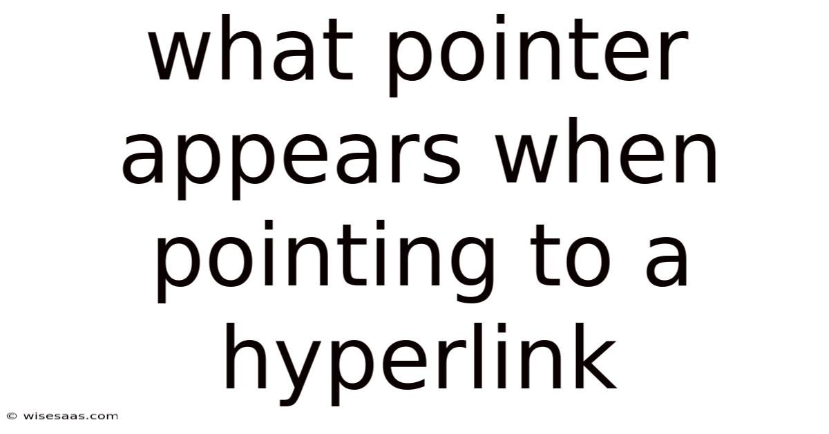 What Pointer Appears When Pointing To A Hyperlink