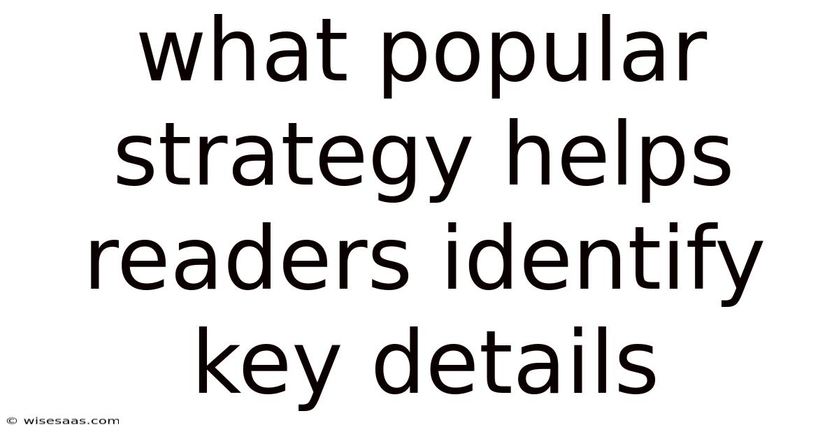 What Popular Strategy Helps Readers Identify Key Details