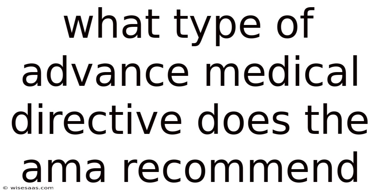 What Type Of Advance Medical Directive Does The Ama Recommend