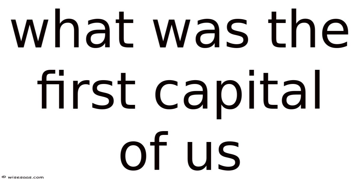 What Was The First Capital Of Us