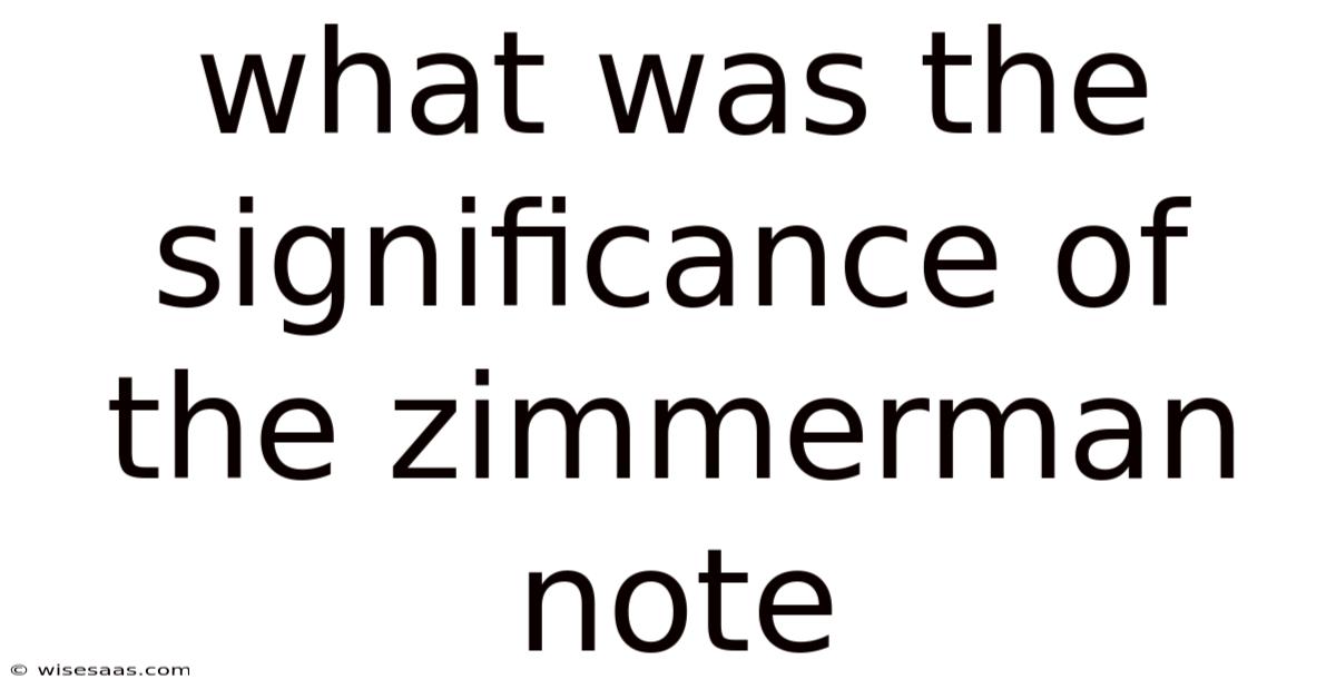 What Was The Significance Of The Zimmerman Note