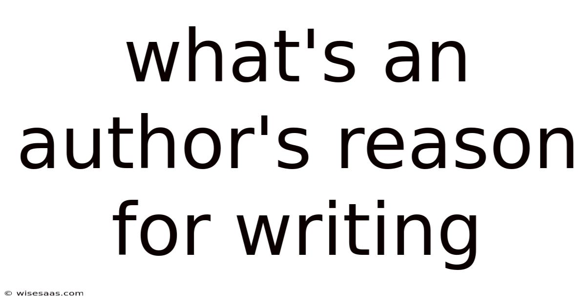 What's An Author's Reason For Writing