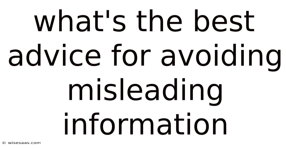 What's The Best Advice For Avoiding Misleading Information
