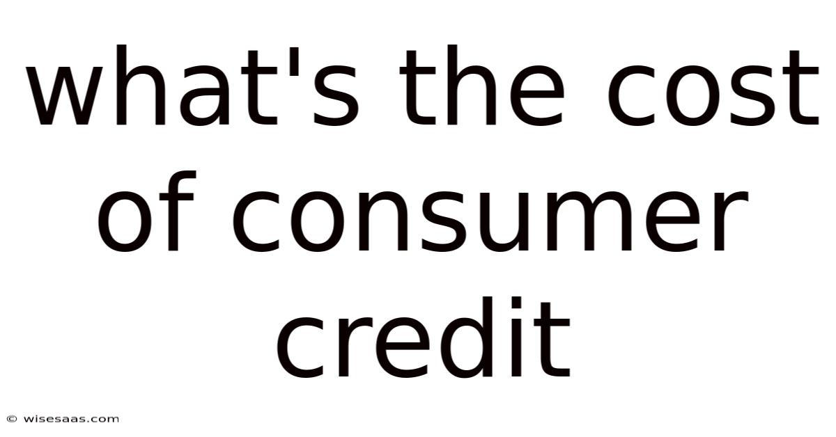 What's The Cost Of Consumer Credit