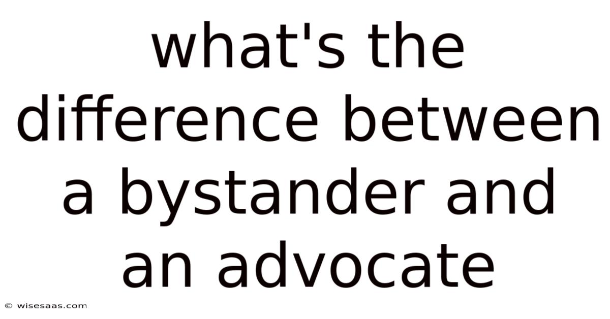 What's The Difference Between A Bystander And An Advocate