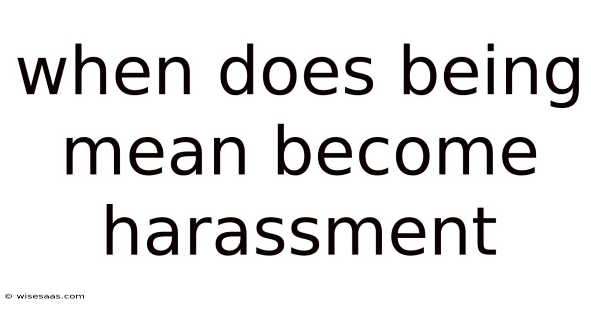 When Does Being Mean Become Harassment