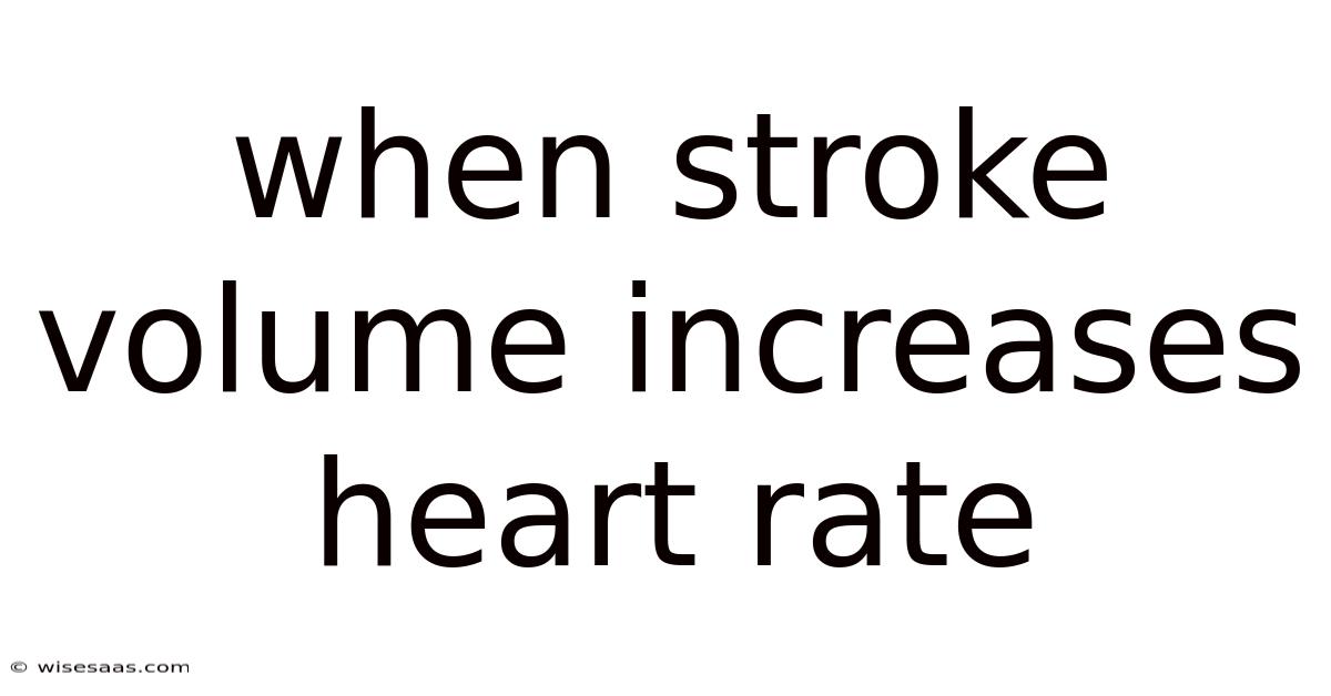 When Stroke Volume Increases Heart Rate