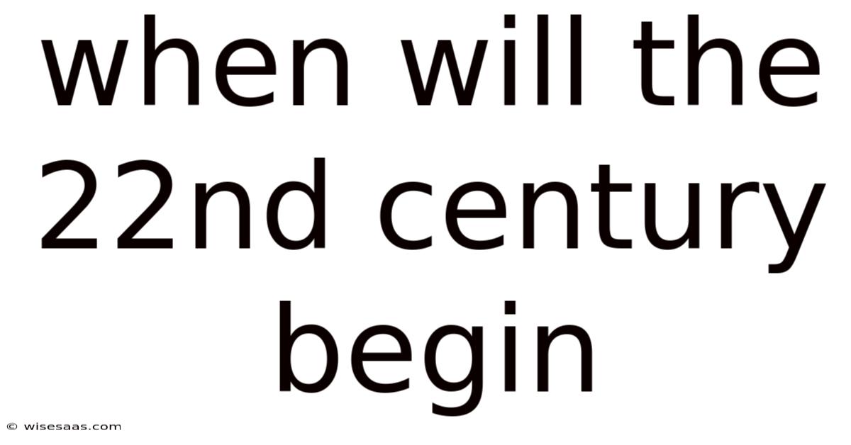 When Will The 22nd Century Begin