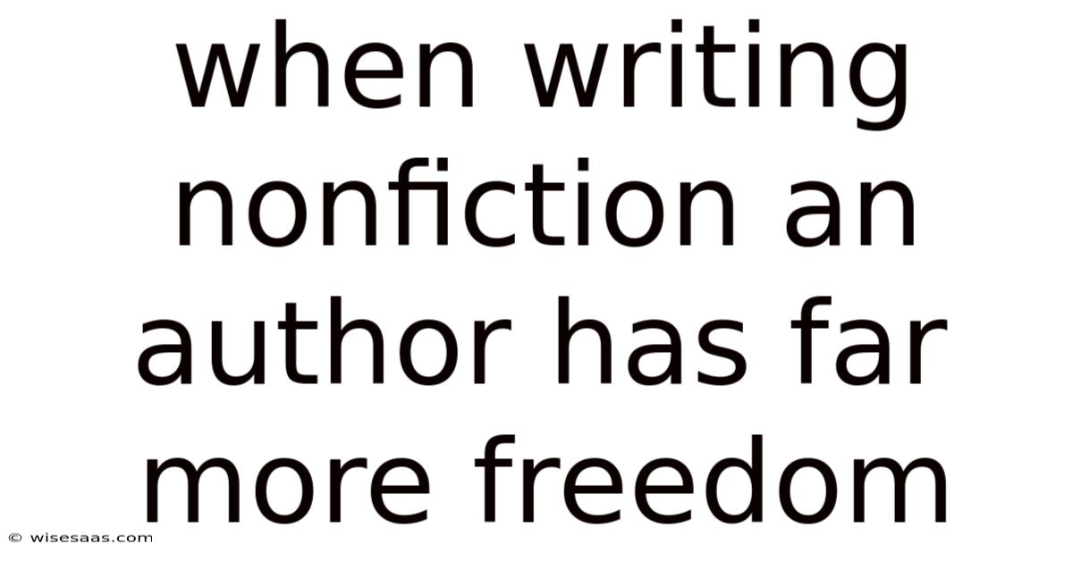 When Writing Nonfiction An Author Has Far More Freedom