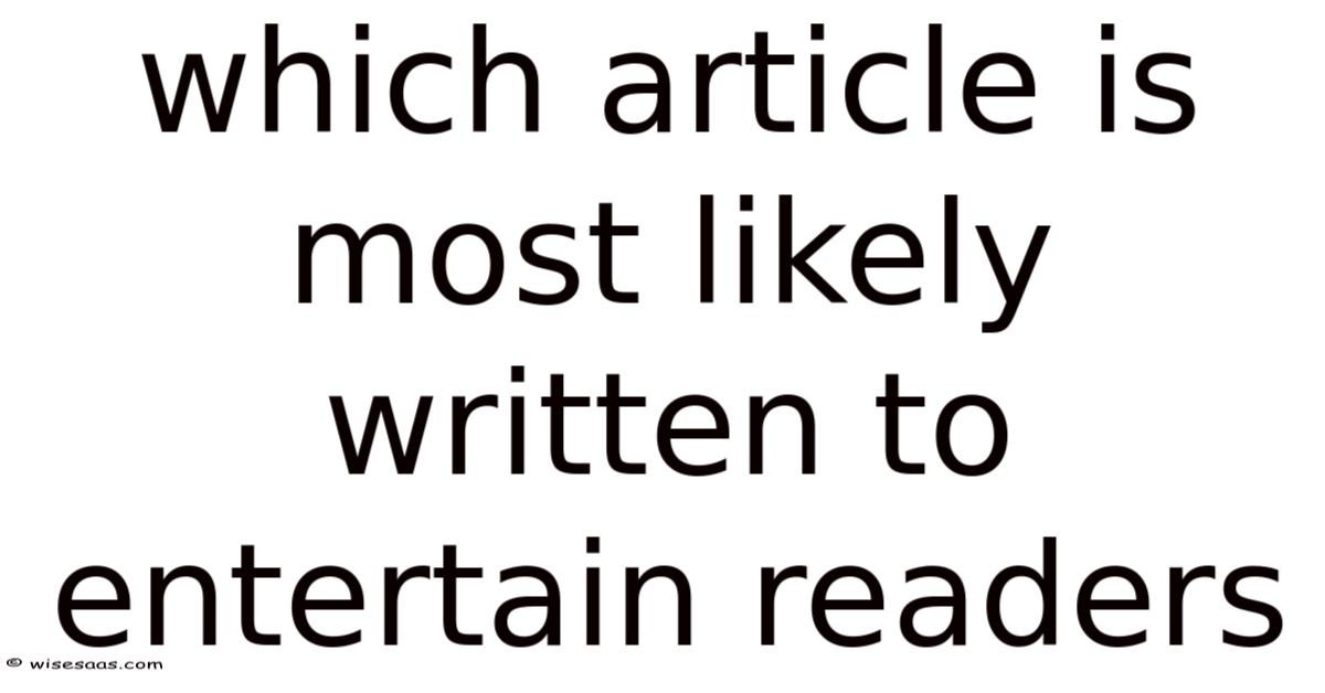 Entertained Reader Which Article Is Most Likely Written To Entertain Readers