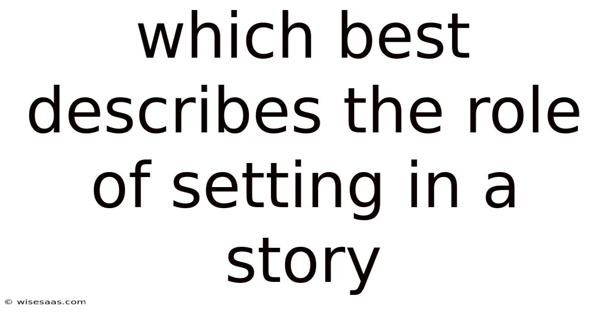 Which Best Describes The Role Of Setting In A Story