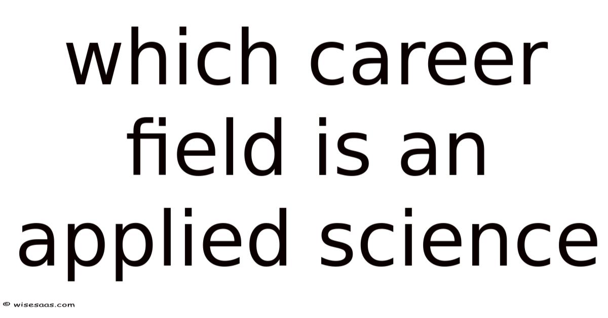 Appiled Science Which Career Field Is An Applied Science