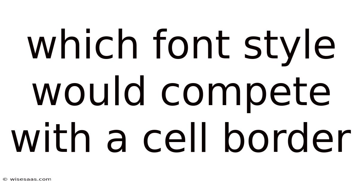 Which Font Style Would Compete With A Cell Border