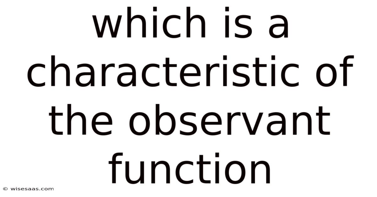Which Is A Characteristic Of The Observant Function