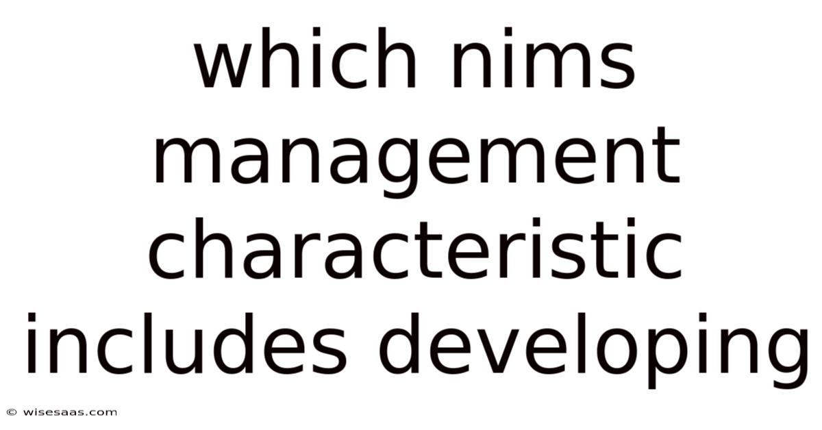 Which Nims Management Characteristic Includes Developing