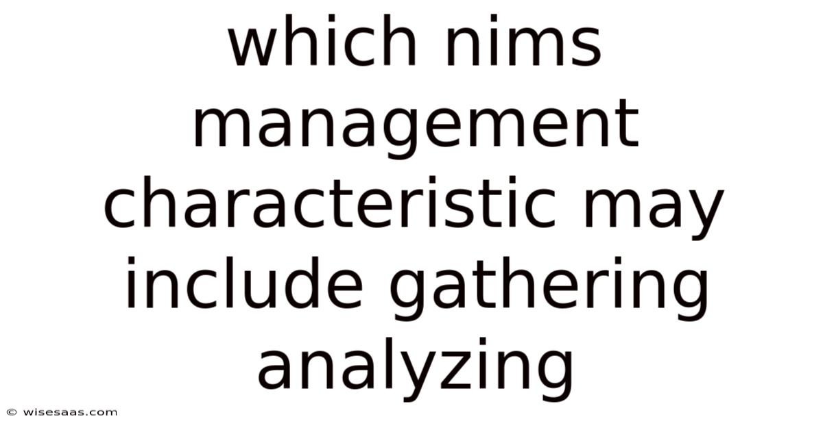 Which Nims Management Characteristic May Include Gathering Analyzing