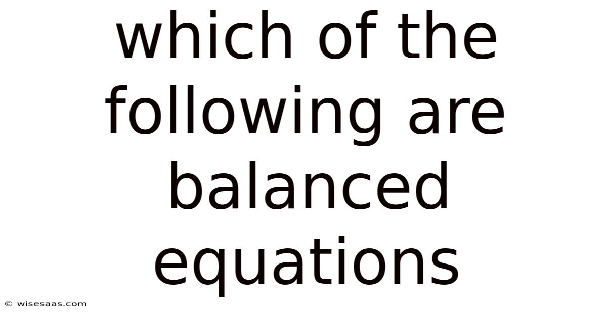 Which Of The Following Are Balanced Equations
