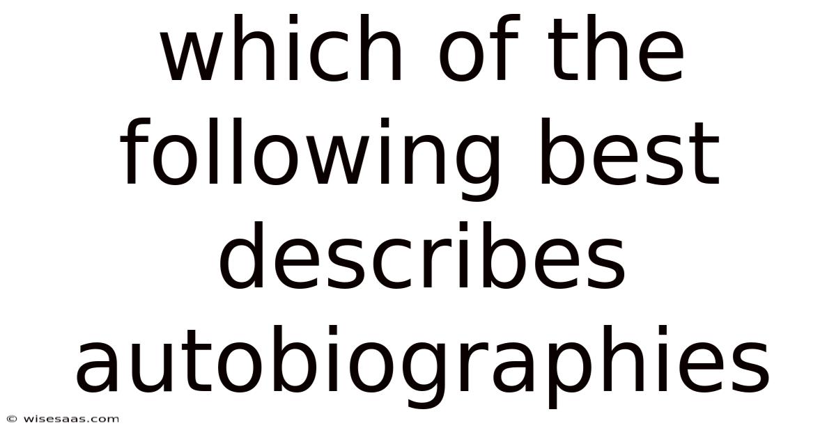 Which Of The Following Best Describes Autobiographies