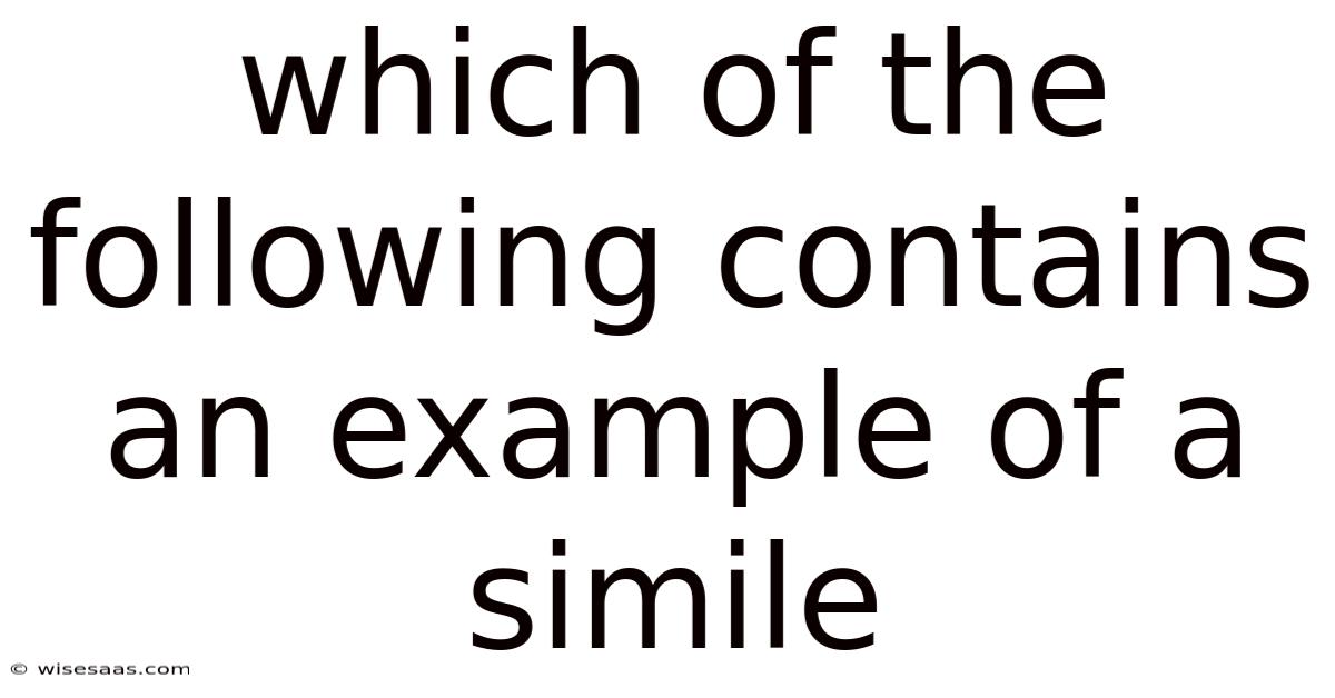 Which Of The Following Contains An Example Of A Simile