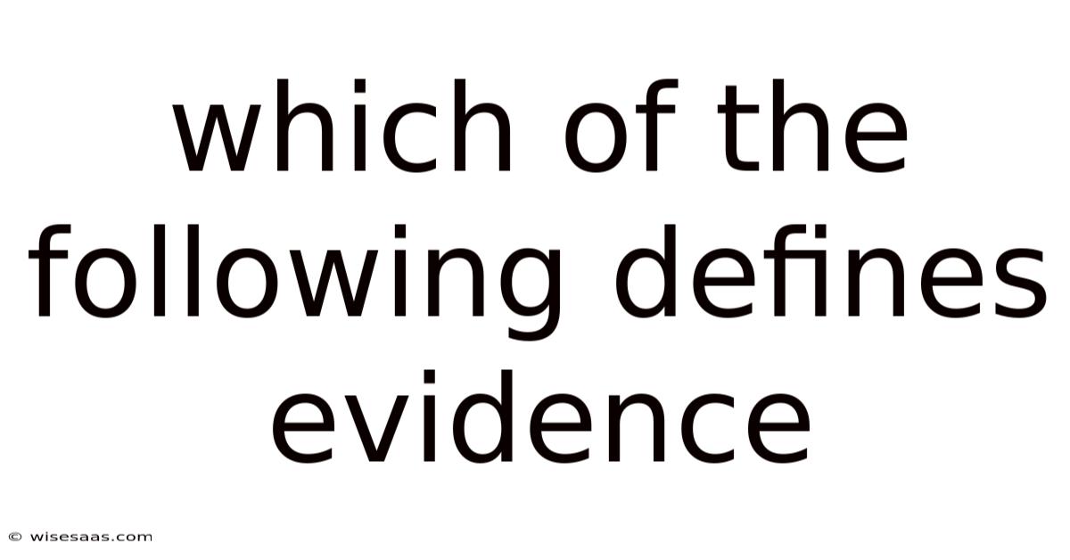 Which Of The Following Defines Evidence