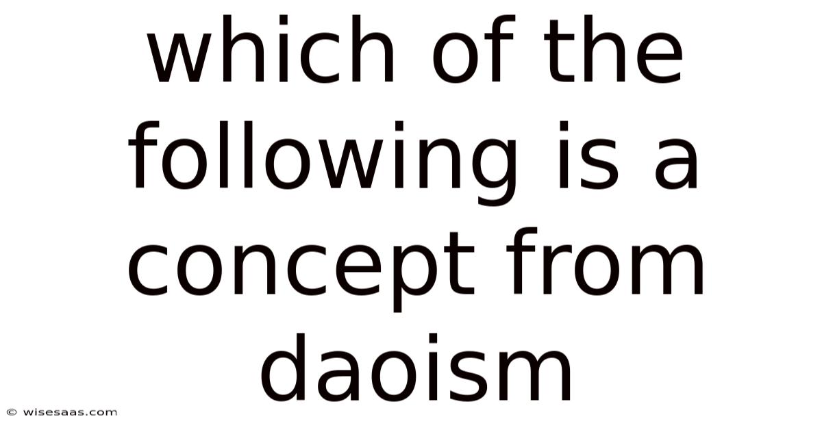 Which Of The Following Is A Concept From Daoism