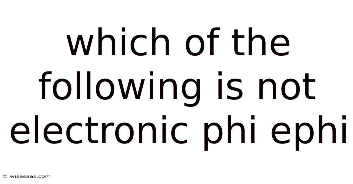 Which Of The Following Is Not Electronic Phi Ephi