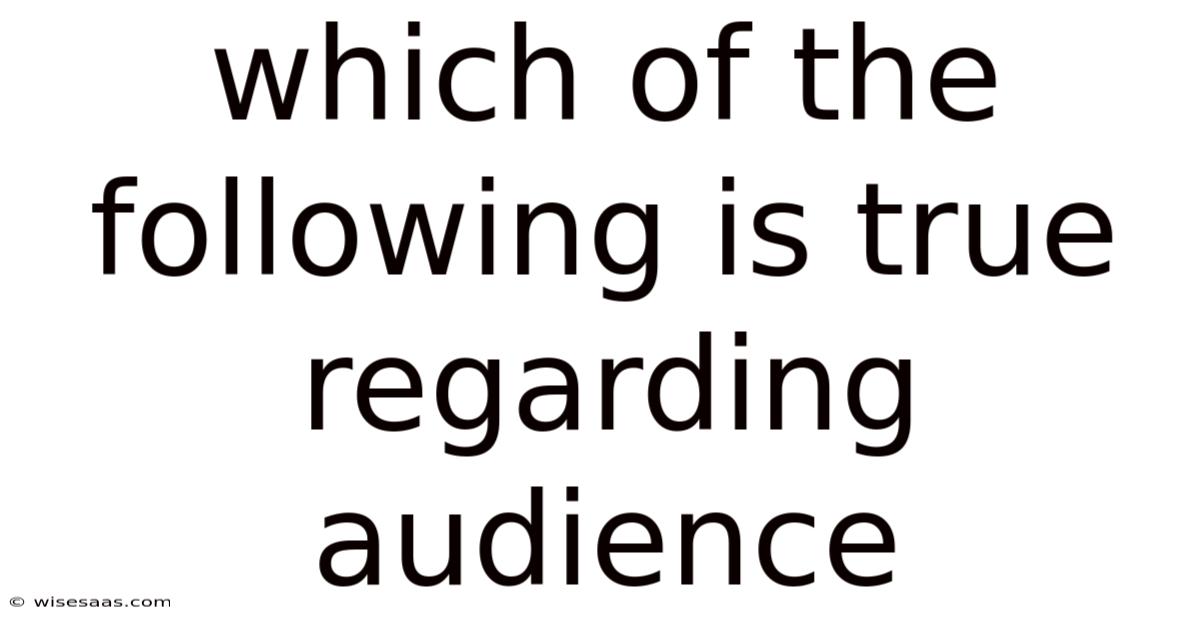 Which Of The Following Is True Regarding Audience