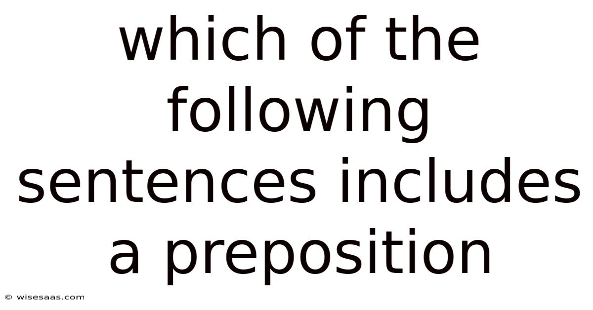 Which Of The Following Sentences Includes A Preposition
